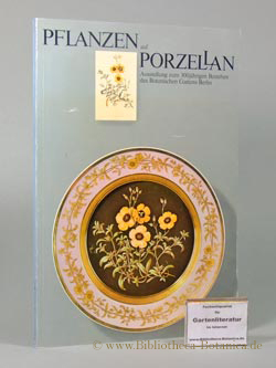 Seller image for Pflanzen auf Porzellan 1750-1850. Ausstellung zum 300jhrigen Bestehen des Botanischen Gartens Berlin. for sale by Bibliotheca Botanica