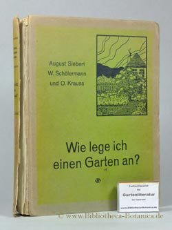 Seller image for Wie lege ich einen Garten an? Ein neues Gartenbuch. Nach Rogers Gartenbuch im Auftrage der Gesellschaft fr Heimkultur e.V. for sale by Bibliotheca Botanica