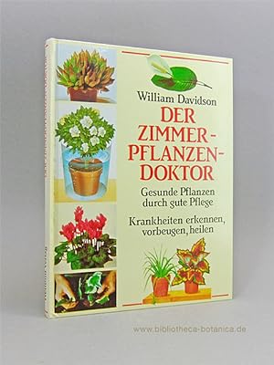 Seller image for Der Zimmerpflanzen-Doktor. Gesunde Pflanzen durch gute Pflege; Krankheiten erkennen, vorbeugen, heilen. for sale by Bibliotheca Botanica