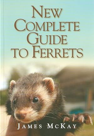 Seller image for NEW COMPLETE GUIDE TO FERRETS. By James McKay. for sale by Coch-y-Bonddu Books Ltd