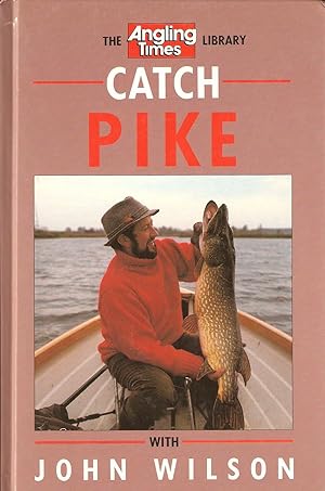 Seller image for CATCH PIKE WITH JOHN WILSON. "The Angling Times Library." By John Wilson. for sale by Coch-y-Bonddu Books Ltd