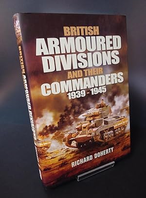 BRITISH ARMOURED DIVISIONS AND THEIR COMMANDERS 1939-1945