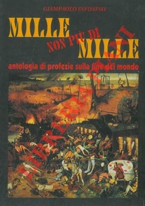 Bild des Verkufers fr Mille non pi di mille. Antologia di profezie sulla fine del mondo. zum Verkauf von Libreria Piani