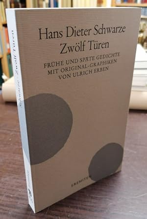 Zwölf Türen. Frühe und späte Gedichte. Mit Offsetlithographien von Ulrich Erben und einem Nachwor...