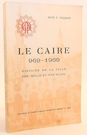 Imagen del vendedor de Le Caire 969-1969; Histoire de la Ville des Mille et une Nuits a la venta por Flamingo Books