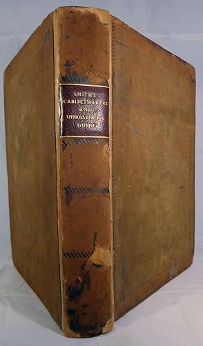 The Cabinet-Maker And Upholsterer's Guide: Being A Complete Drawing Book; In Which Will Be Compri...