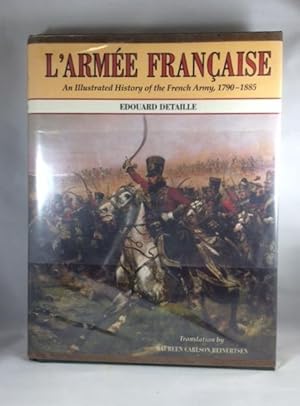 Seller image for L'Armee Francaise: An Illustrated History of the French Army, 1790-1885 for sale by Great Expectations Rare Books