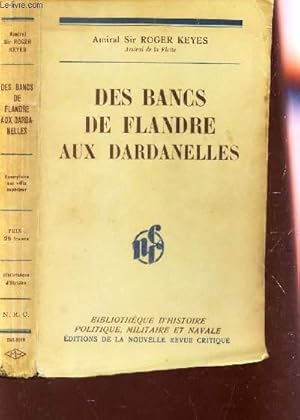 Image du vendeur pour DES BANCS DE FLANDRES AUX DARDANELLES / BIBLIOTHEQUE D'HISTOIRE POLITIQUE, MILITAIRE ET NAVALE mis en vente par Le-Livre