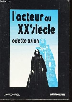 Seller image for L'ACTEUR AU XXe SIECLE - Evolution de la technique - Probleme d'ethique / COLLECTION L'ARCHIPEL. for sale by Le-Livre