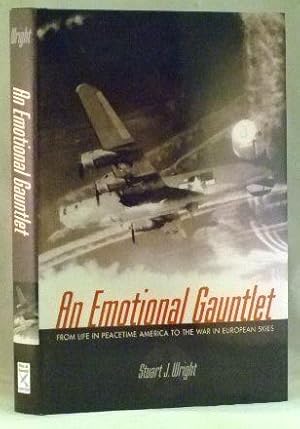 Imagen del vendedor de An Emotional Gauntlet: From Life in Peacetime America to the War in European Skies a la venta por James Hulme Books