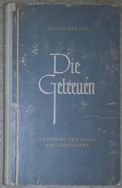 Bild des Verkufers fr Die Getreuen. Ferdinand von Schill und seine Schar. Ein Heldenkampf deutscher Patrioten. zum Verkauf von Antiquariat Johann Forster