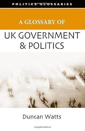 Imagen del vendedor de A Glossary of UK Government and Politics (Politics Glossaries EUP) a la venta por Bellwetherbooks