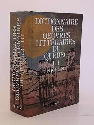 Dictionnaire des oeuvres littéraires du Québec. TOME III: 1940 à 1959