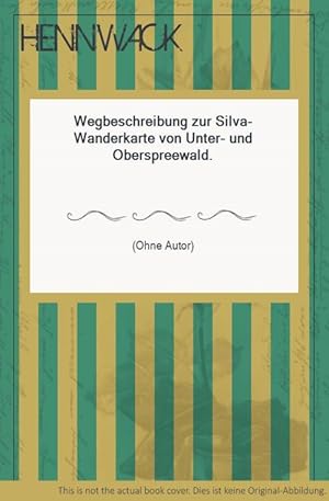 Wegbeschreibung zur Silva-Wanderkarte von Unter- und Oberspreewald.