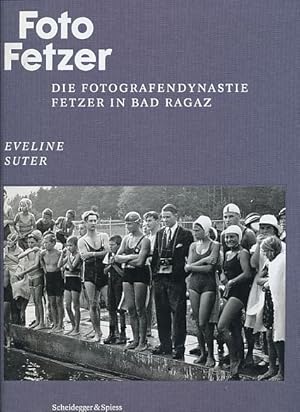 Seller image for Foto Fetzer. Die Fotografendynastie Fetzer in Bad Ragaz. for sale by Fundus-Online GbR Borkert Schwarz Zerfa