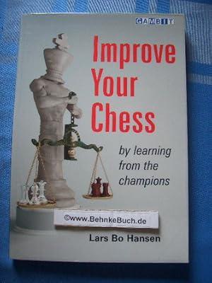 Improve Your Chess - By Learning from the Champions.