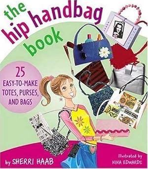 Bild des Verkufers fr The Hip Handbag Book: 25 Easy-To-Make Totes, Purses, and Bags zum Verkauf von Modernes Antiquariat an der Kyll