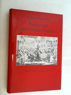 Imagen del vendedor de Parlament und Volkes Stimme : Unterhaus und ffentlichkeit im England des frhen 19. Jahrhunderts. a la venta por Versandantiquariat Christian Back