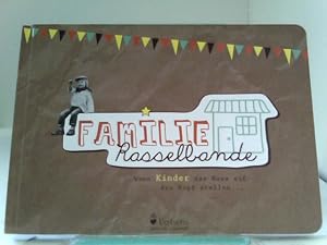 Familie Rasselbande: Wenn Kinder das Haus auf den Kopf stellen .