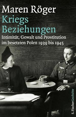 Bild des Verkäufers für Kriegsbeziehungen : Intimität, Gewalt und Prostitution im besetzten Polen 1939 bis 1945 zum Verkauf von AHA-BUCH GmbH