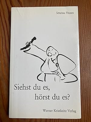 Immagine del venditore per Siehst du es, hrst du es ? Fragt Sotetsu Yuzen Sensei, hlt seinen Zen-Stock hoch, stt ihn auf die Erde und beginnt so seine Teisho. venduto da Dirk Scholz