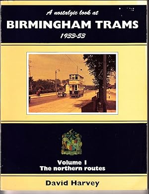 A Nostalgic Look at Birmingham Trams, 1933-53: The Northern Routes v.1