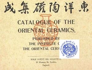 Seller image for CATALOGUE OF THE ORIENTAL CERAMICS. [Chinese, Japanese & Korean Examples] for sale by RARE ORIENTAL BOOK CO., ABAA, ILAB