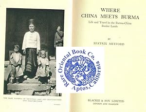 Bild des Verkufers fr WHERE CHINA MEETS BURMA: Life and Travel in the Burma-China Border Lands. zum Verkauf von RARE ORIENTAL BOOK CO., ABAA, ILAB