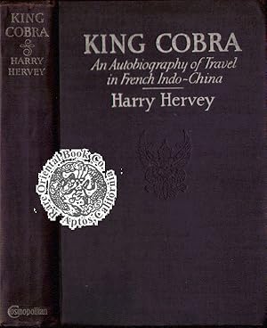 Bild des Verkufers fr KING COBRA: An Autobiograhy of Travel in French Indo-China. zum Verkauf von RARE ORIENTAL BOOK CO., ABAA, ILAB