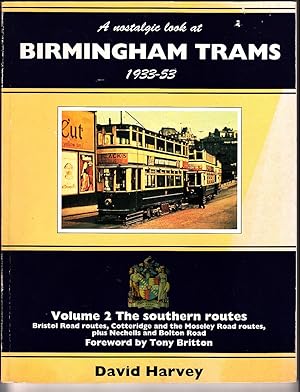 Bild des Verkufers fr A Nostalgic Look at Birmingham Trams, 1933-53: Southern Routes - Bristol Road Routes, Cotteridge and the Moseley Road Routes, Plus Nechells and Bolton . Routes, Plus Nechells and Bolton Road Vol 2 zum Verkauf von Booklover Oxford