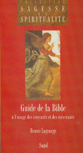 GUIDE DE LA BIBLE. A l'usage des croyants et des mécréants