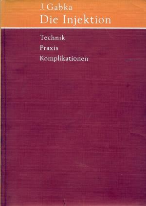 Imagen del vendedor de Die Injektion. Technik - Praxis - Komplikationen a la venta por Versandantiquariat Hsl