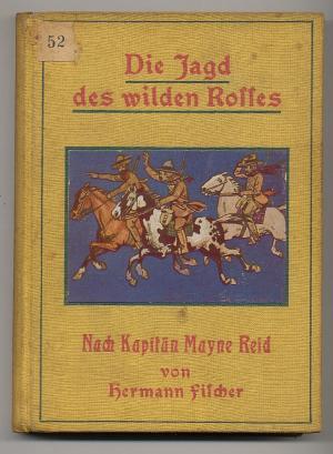 Bild des Verkufers fr Die Jagd des wilden Rosses. Nach Kapitn Mayne Reid. zum Verkauf von Versandantiquariat Hsl