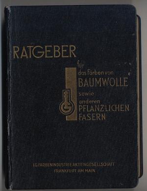 Bild des Verkufers fr Ratgeber fr das Frben von Baumwolle und anderen pflanzlichen Fasern. zum Verkauf von Versandantiquariat Hsl