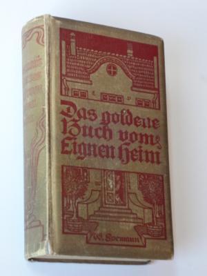 Spemanns goldenes Buch vom Eignen Heim. Eine Hauskunde für Jedermann