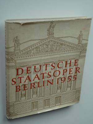 Deutsche Staatsoper Berlin. Zur Wiedereröffnung des Hauses unter den Linden am 4. September 1955