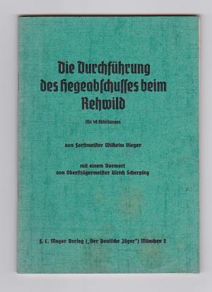 Die Durchführung des Hegeabschusses beim Rehwild. Mit 46 Abb. und einem Vorwort von Oberjägermeis...