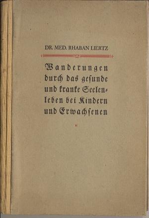 Wanderungen durch das gesunde und kranke Seelenleben bei Kindern und Erwachsenen.