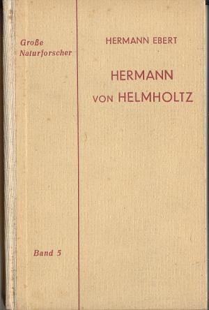 Imagen del vendedor de Hermann von Helmholtz (=Groe Naturforscher Band 5) a la venta por Versandantiquariat Hsl