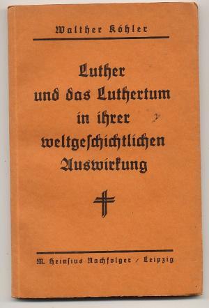 Bild des Verkufers fr Luther und das Luthertum in ihrer weltgeschichtlichen Auswirkung (=Schriften des Vereins fr Reformationsgeschichte Jahrgang 51 Heft 1 Nr. 155) zum Verkauf von Versandantiquariat Hsl