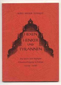 Hexen, Henker und Tyrannen. Die letzte und blutigste Hexenverfolgung in Lemgo. 1665-1681