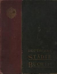 Deutsches Städte-Buch. Illustriertes Reise- und Verkehrsalbum zur Hebung und Förderung des Fremde...