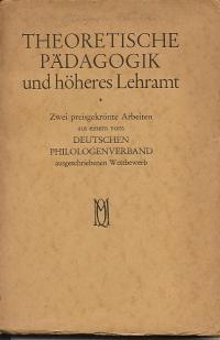 Theoretische Pädagogik und höheres Lehramt. Zwei preisgekrönte Arbeiten aus einem vom Deutschen P...
