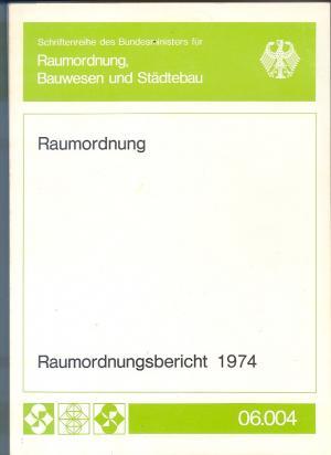 Raumordnungsbericht 1974. Schriftenreihe "Raumordnung" Bd. 06.004