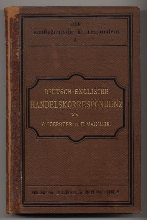 Deutsch-Englische Handelskorrespondenz [Der Kaufmännische Korrespondent. Praktisches Handbuch in ...