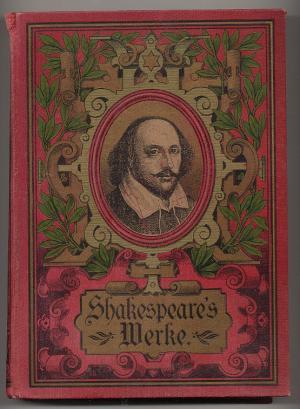 Shakespeare's Werke. Neue Prachtausgabe in zwei Bänden. Mit mehreren hundert Abbildungen