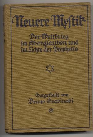 Neuere Mystik. Der Weltkrieg im Aberglauben und im Lichte der Prophetie