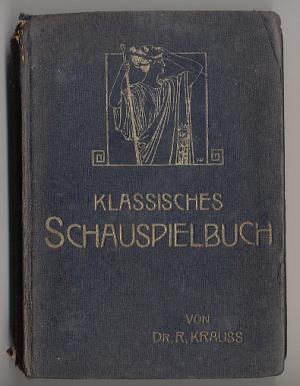 Immagine del venditore per Klassisches Schauspielbuch. Ein F�hrer durch den deutschen Theaterspielplan der �lteren Zeit venduto da Versandantiquariat H�sl