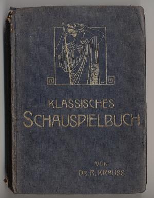 Seller image for Klassisches Schauspielbuch. Ein Fhrer durch den deutschen Theaterspielplan der lteren Zeit for sale by Versandantiquariat Hsl