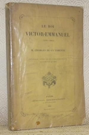 Bild des Verkufers fr Le Roi Victor-Emmanuel, 1820 - 1864. Ouvrage orn de quatre portraits dessins par Ed. Riou. zum Verkauf von Bouquinerie du Varis